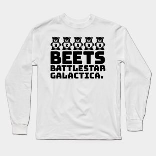 Bears Beets Battlestar Galactica Long Sleeve T-Shirt